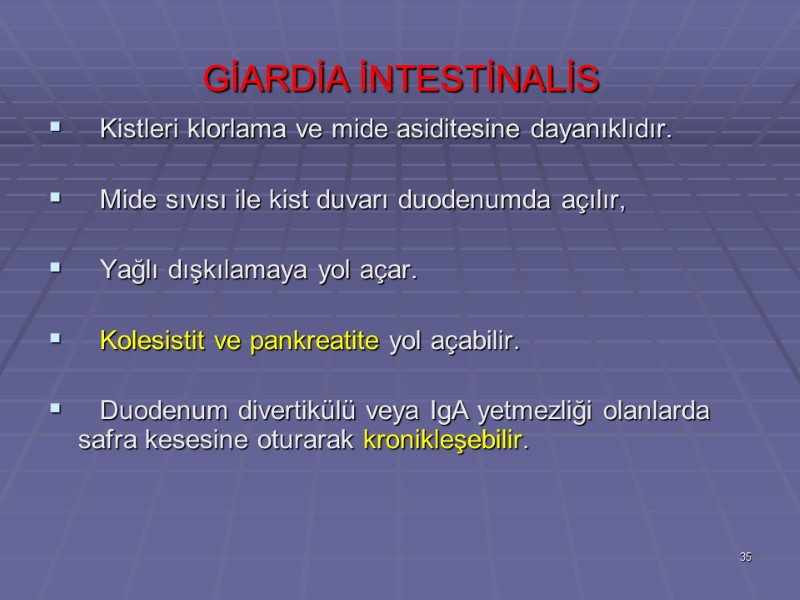 GİARDİA İNTESTİNALİS     Kistleri klorlama ve mide asiditesine dayanıklıdır.  